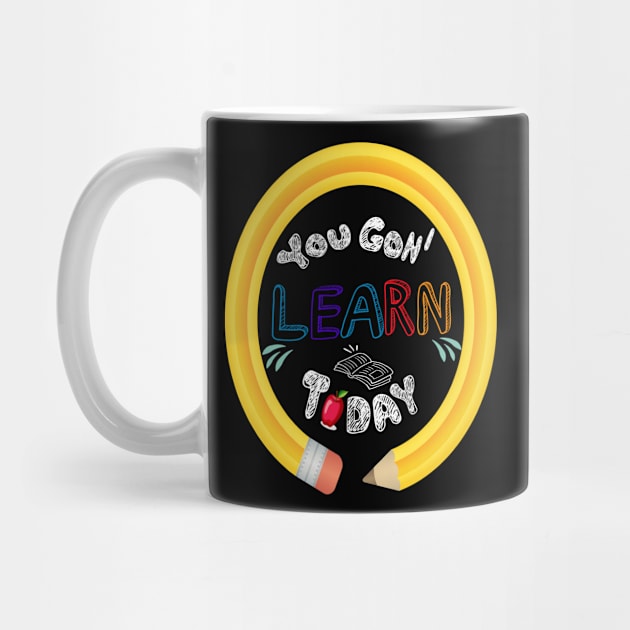 You Gon' Learn Today - Teacher Shirt , Funny Teacher Shirt , You Gonna Learn Today , You gon learn today shirt , Teacher Gift with circle pen by Awareness of Life